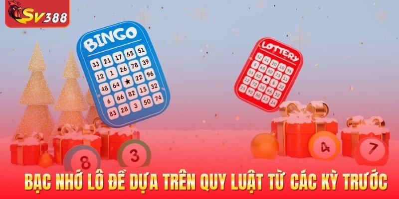 Bạc nhớ lô đề dựa trên quy luật hình thành từ các kỳ trước