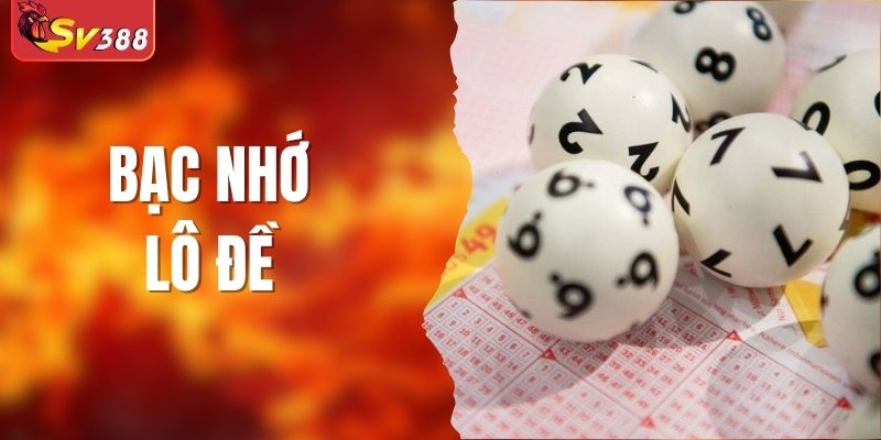 Bạc Nhớ Lô Đề - Chiến Thuật Ghi Thông Minh Giúp Ăn Lô Chuẩn