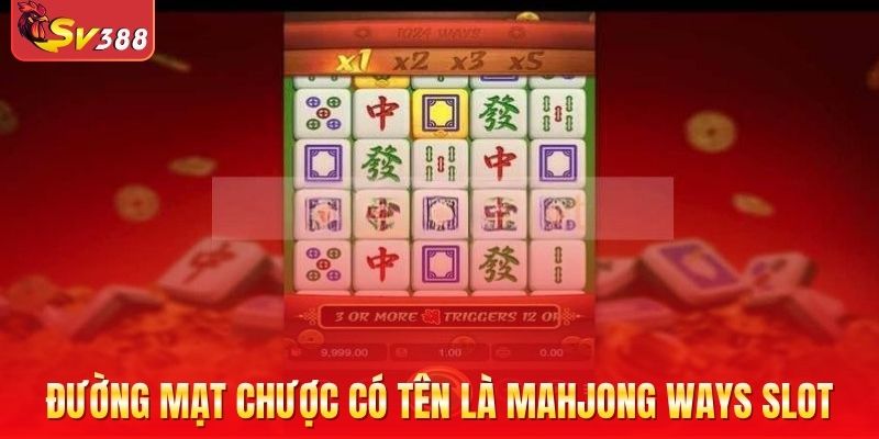 Đường mạt chược có tên gọi khác là Mahjong Ways Slot