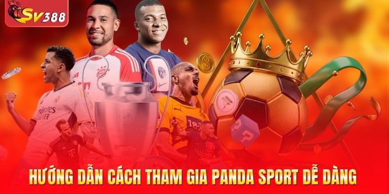 Hướng dẫn cách tham gia Panda Sport dễ dàng