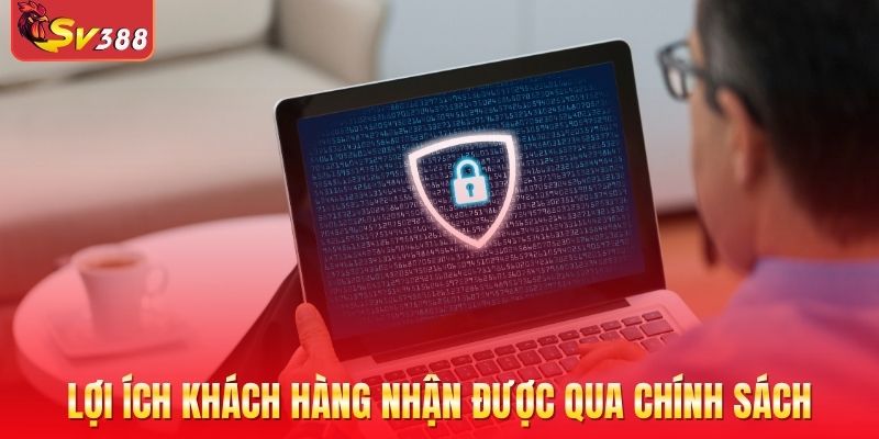 Khách hàng nhận được nhiều lợi ích với chính sách