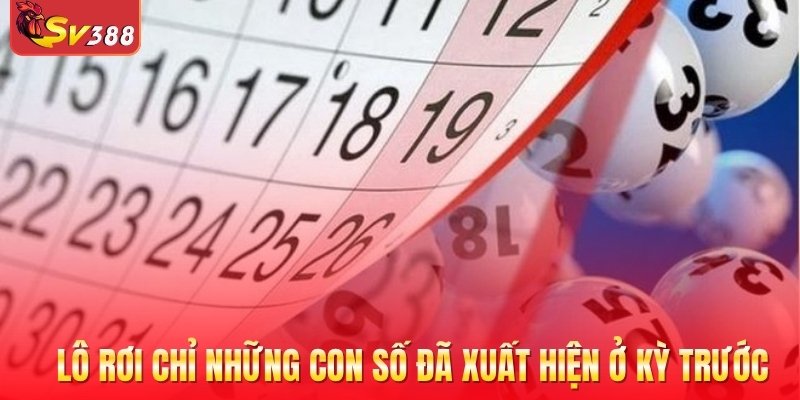 Lô rơi chỉ những con số đã xuất hiện ở kỳ trước