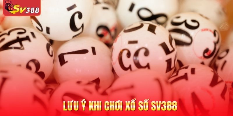 Lưu ý khi chơi xổ số SV388