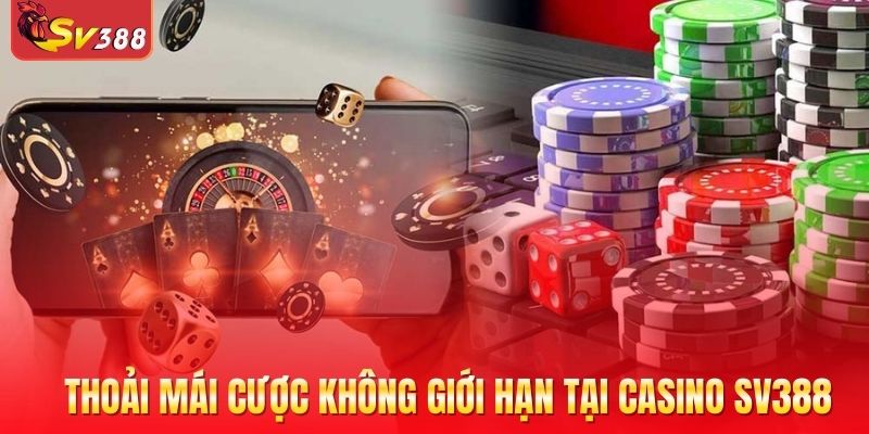 Người chơi thoải mái cược không giới hạn tại casino SV388