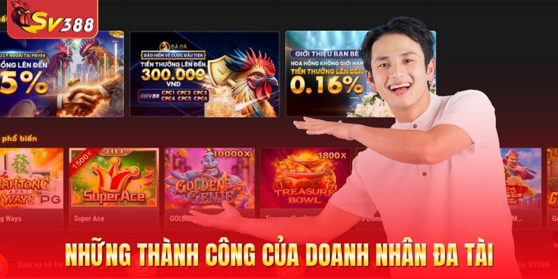 Những thành công của doanh nhân đa tài