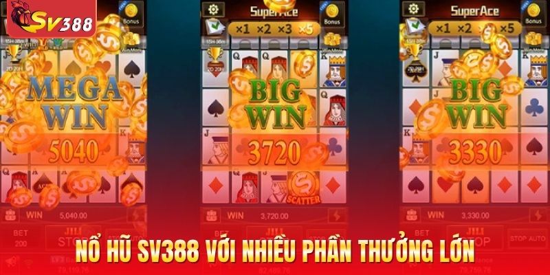 Nổ hũ SV388 nổi bật với phần thưởng giá trị