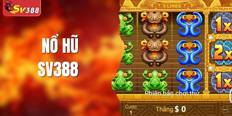 Nổ Hũ SV388 - Chơi Game An Toàn, Cơ Hội Đổi Đời Nhanh Chóng