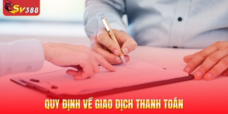 Quy định về giao dịch thanh toán, bảo mật thông tin