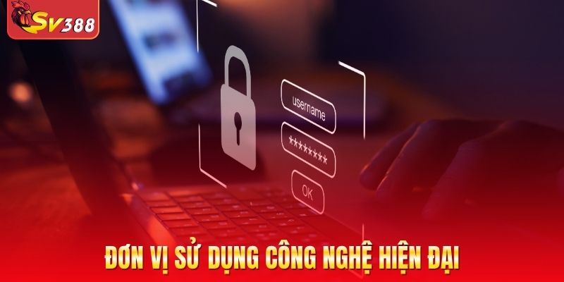 Sử dụng hệ thống công nghệ hiện đại trong hoạt động