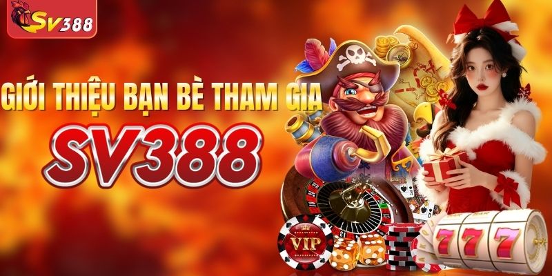 Giới thiệu bạn bè tham gia SV388 nhận thưởng