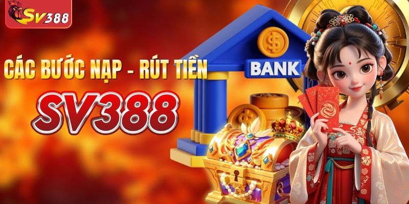 Hướng dẫn nạp tiền - rút thưởng tại SV388