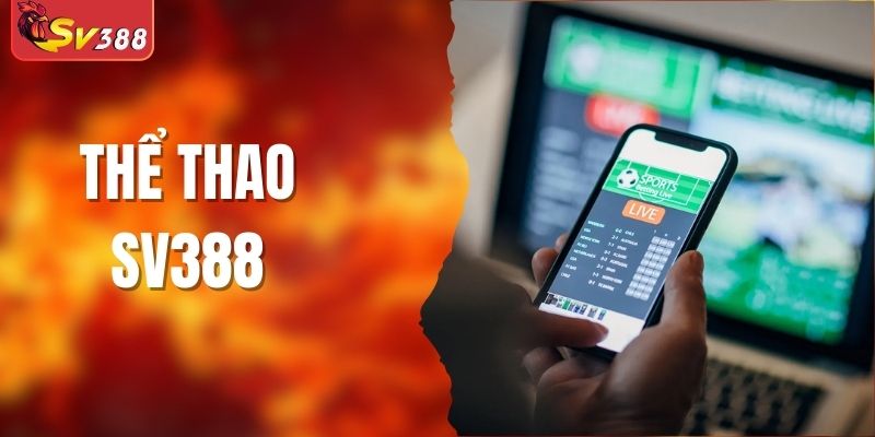 Thể Thao SV388 - Sân Chơi Cá Cược Hấp Dẫn Quy Mô Quốc Tế