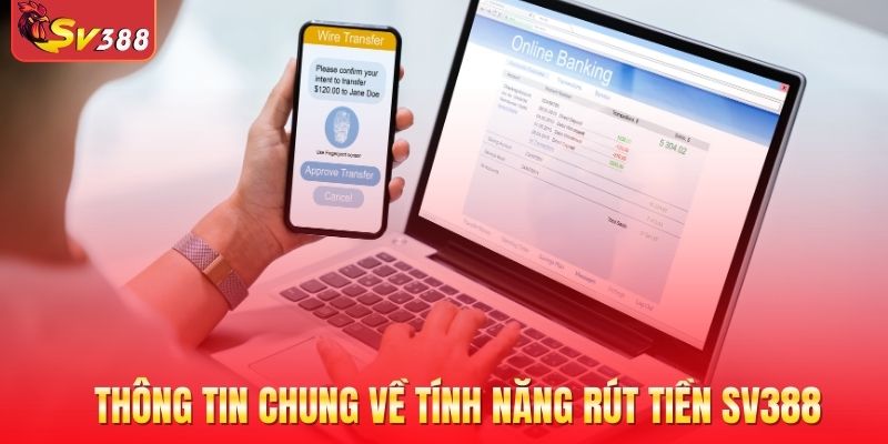 Thông tin chung về tính năng rút tiền SV388