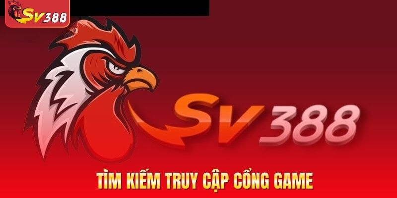 Tìm kiếm truy cập cổng game