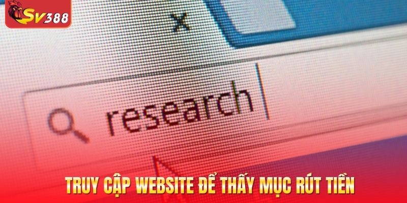 Truy cập website để thấy mục rút tiền